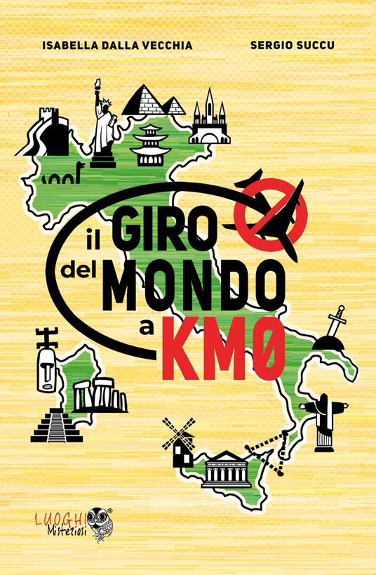 Il giro del mondo a km0 - Isabella Dalla Vecchia,Sergio Succu - copertina