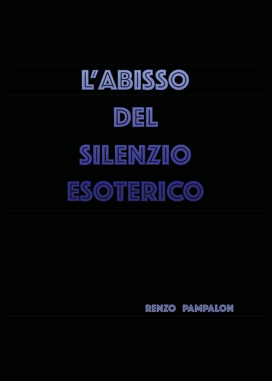 L' abisso del silenzio esoterico - Renzo Pampalon - copertina