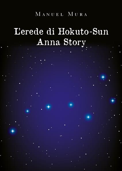 L'erede di Hokuto-Su. Anna story - Manuel Mura - copertina