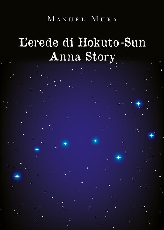 L'erede di Hokuto-Su. Anna story - Manuel Mura - copertina