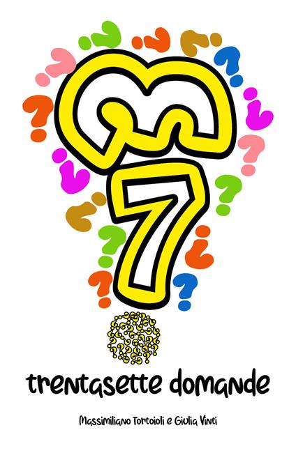 37 domande - Massimiliano Tortoioli,Giulia Vinti - copertina