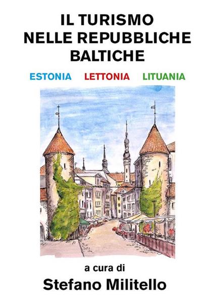 Il turismo nelle Repubbliche Baltiche. Estonia, Lettonia e Lituania - Stefano Militello - ebook
