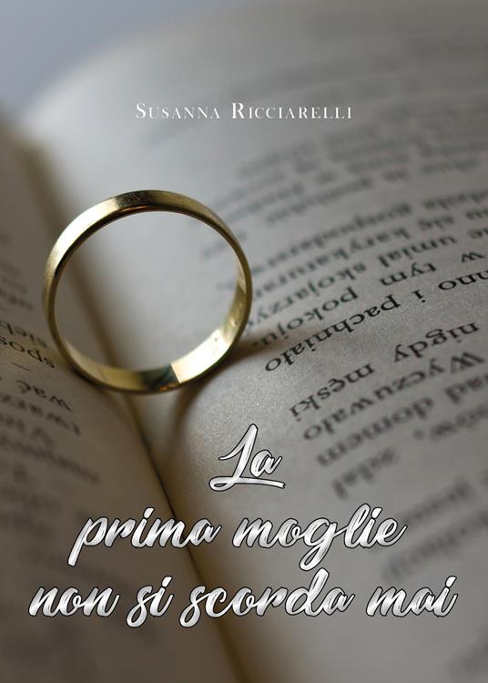 La prima moglie non si scorda mai - Susanna Ricciarelli - copertina