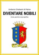 Diventare nobili. Come, perché e cosa significa