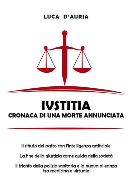 Iustitia. Cronaca di una morte annunciata - Luca D'Auria - ebook