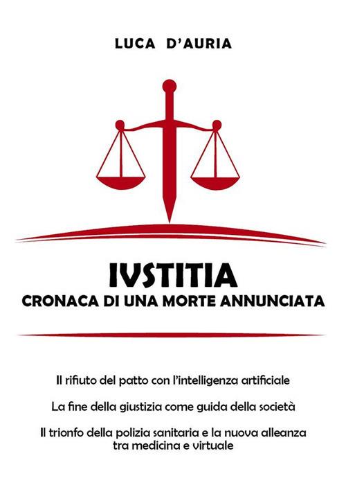 Iustitia. Cronaca di una morte annunciata - Luca D'Auria - ebook