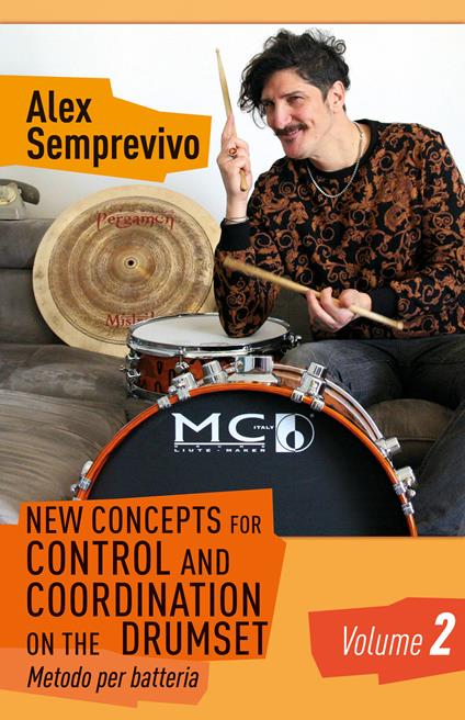New concepts for control and coordination on the drumset. Metodo per batteria. Vol. 2 - Alex Semprevivo - copertina