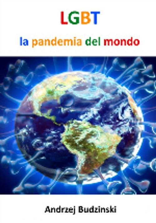 LGBT. La pandemia del mondo - Andrzej Budzinski - ebook