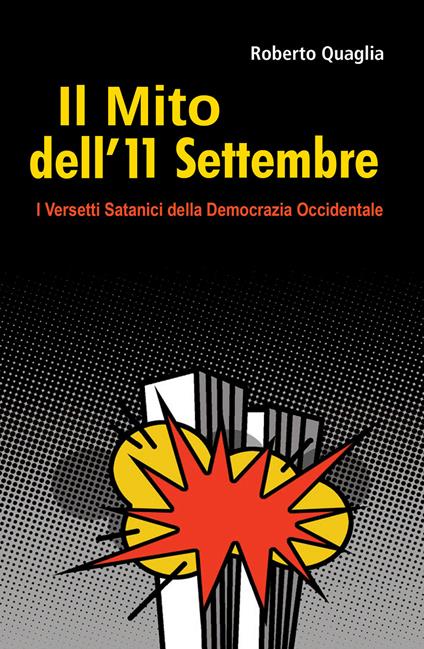 Il mito dell'11 settembre. I versetti satanici della democrazia occidentale - Roberto Quaglia - copertina