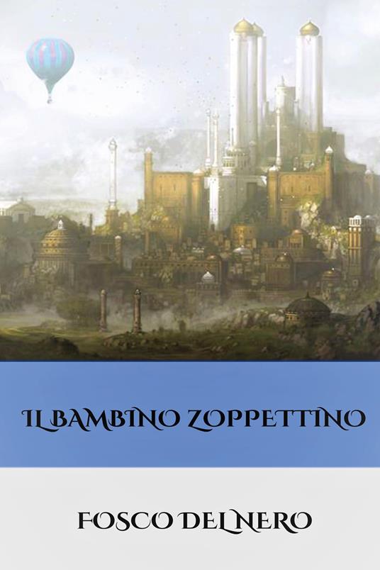 Il bambino zoppettino - Fosco Del Nero - copertina
