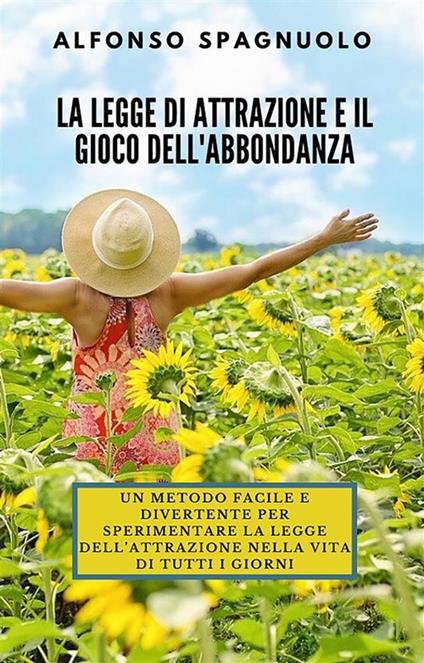 La legge di attrazione e il gioco dell'abbondanza - Alfonso Spagnuolo - ebook
