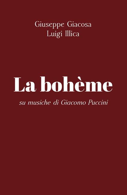 La bohème - Giuseppe Giacosa,Luigi Illica,Giacomo Puccini - copertina