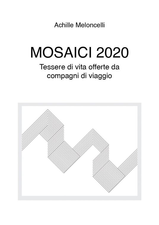 Mosaici 2020 - Achille Meloncelli - copertina