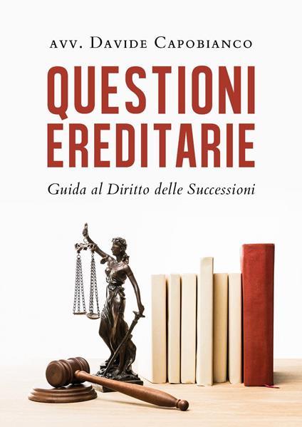 Questioni ereditarie. Guida al diritto delle successioni - Davide Capobianco - copertina