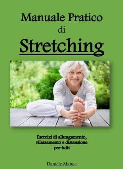 Manuale pratico di stretching - Daniele Manca - ebook