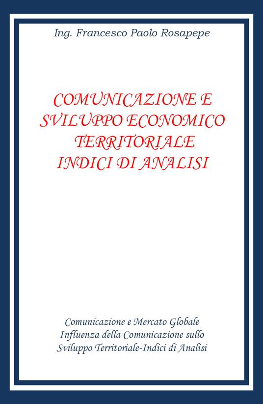 Comunicazione e sviluppo economico territoriale. Indici di analisi - Francesco Paolo Rosapepe - copertina