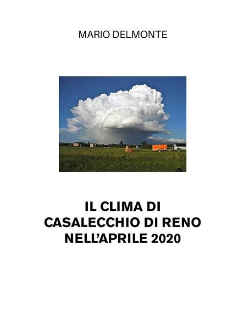 Il clima di Casalecchio di Reno nell'aprile 2020 - Mario Delmonte - ebook