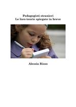 Pedagogisti stranieri. Le loro teorie spiegate in breve