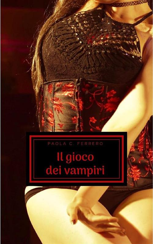 Il gioco dei vampiri - Paola C. Ferrero - ebook
