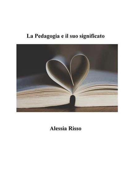 La pedagogia e il suo significato - Alessia Risso - ebook