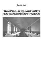 I primordi della psicoanalisi in Italia: studio storico-clinico su Marco Levi Bianchini