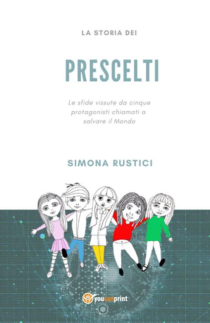 La storia dei prescelti - Simona Rustici - copertina