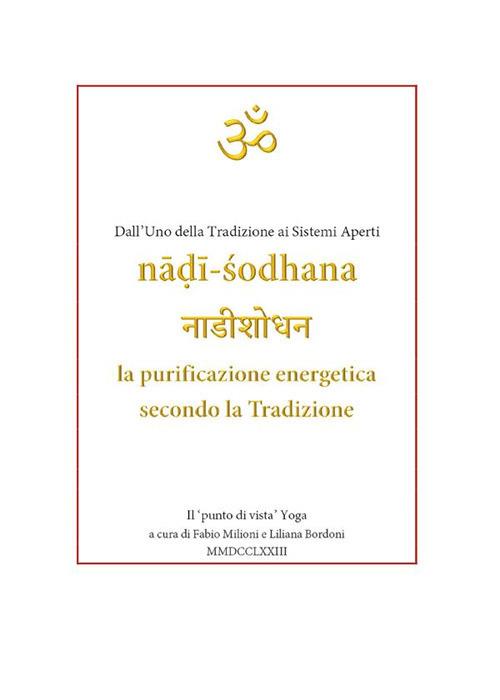 Nâdî-Sodhana. La purificazione energetica secondo la Tradizione. Dall'uno della tradizione ai sistemi aperti - Fabio Milioni - ebook