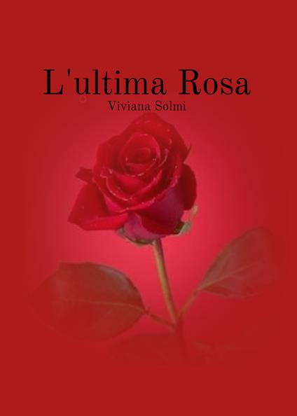 L' ultima rosa - Viviana Solmi - copertina