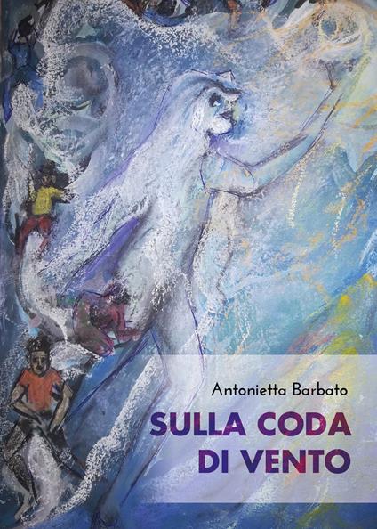 Sulla coda di vento - Antonietta Barbato - copertina