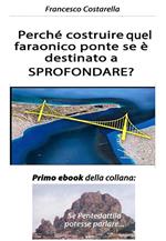 Perché costruire quel faraonico ponte se è destinato a sprofondare?