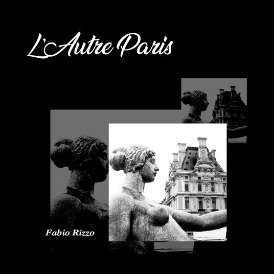 L'autre Paris. Ediz. italiana e francese - Fabio Rizzo - copertina