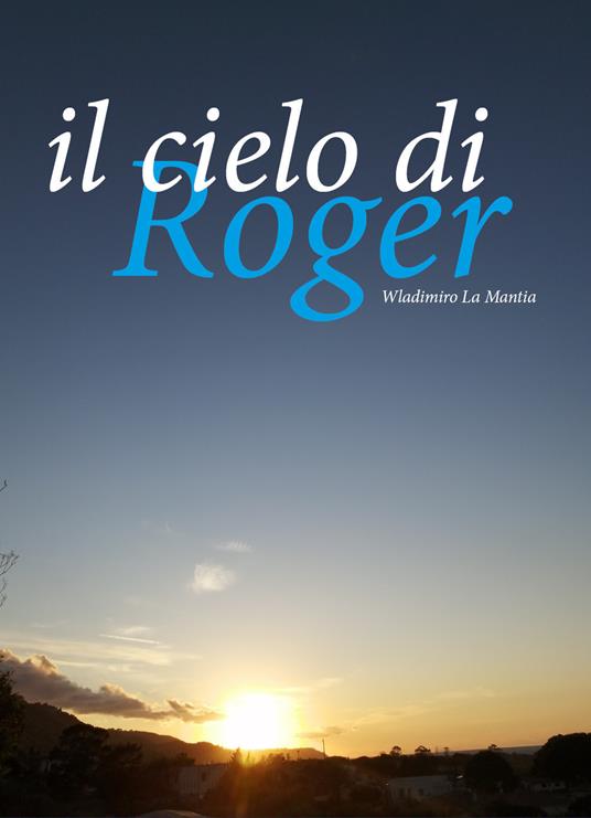 Il cielo di Roger - Wladimiro La Mantia - copertina