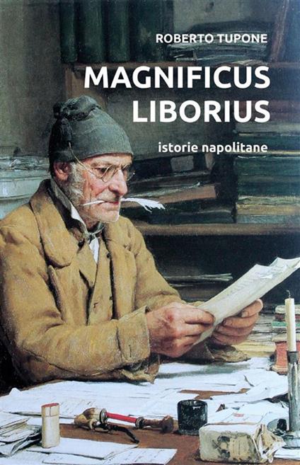 Magnificus Liborius. Istorie napolitane - Roberto Tupone - ebook