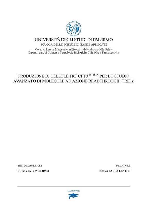 Produzione di cellule FRT CFTR-W1282X per lo studio avanzato di molecole ad azione readthrough (TRIDs) - Roberta Bongiorno - ebook