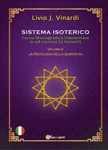 Libro Sistema isoterico. Vol. 3: La psicologia della quarta via Livio J. Vinardi