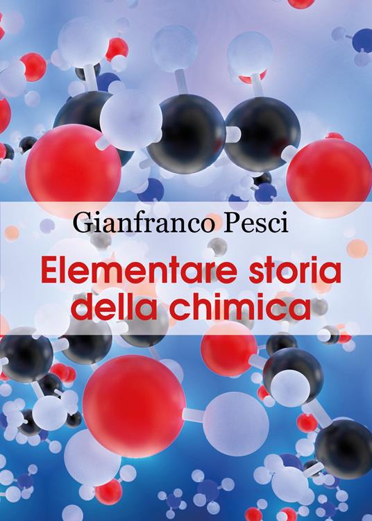 Elementare storia della chimica - Gianfranco Pesci - copertina