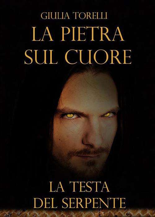 La testa del serpente. La pietra sul cuore - Giulia Torelli - ebook