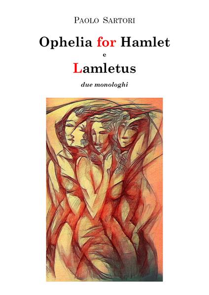Ophelia for Hamlet e Lamletus. Due monologhi - Paolo Sartori - copertina