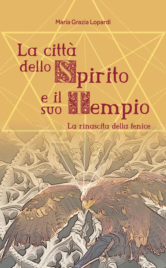 La città dello spirito e il suo tempio. La rinascita della fenice - Maria Grazia Lopardi - copertina