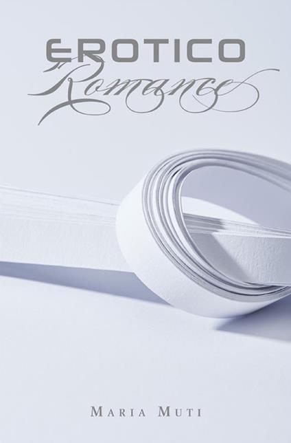 Erotico romance - Maria Muti - ebook