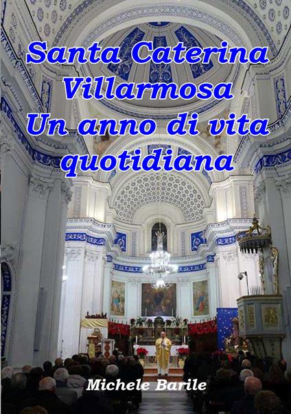 Santa Caterina Villarmosa. Un anno di vita quotidiana - Michele Barile - copertina