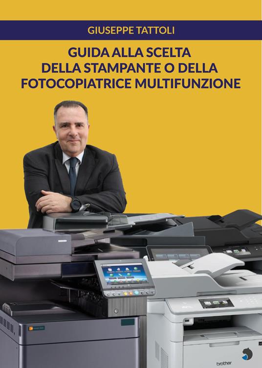 Guida alla scelta della stampante o della fotocopiatrice multifunzione - Giuseppe Tattoli - copertina
