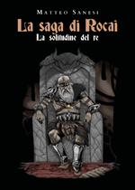 La solitudine del re. La saga di Rocai
