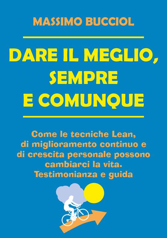 Dare il meglio, sempre e comunque - Massimo Bucciol - copertina