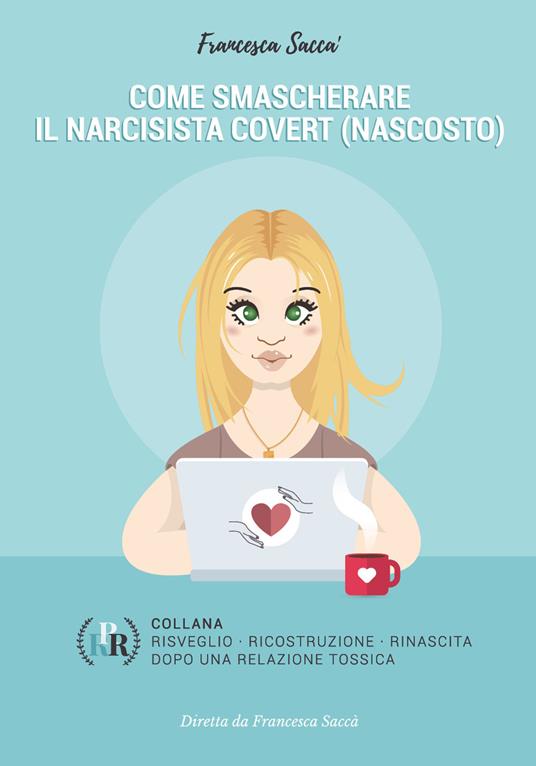 Come smascherare il narcisista covert (nascosto) - Francesca Saccà - copertina