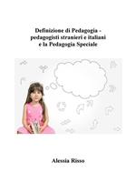 Definizione di pedagogia. Pedagogisti stranieri e italiani e la pedagogia speciale