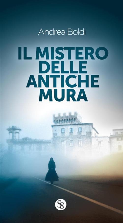 Il mistero delle antiche mura - Andrea Boldi - ebook