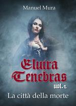 La città della morte. Elvira Tenebras. Vol. 2