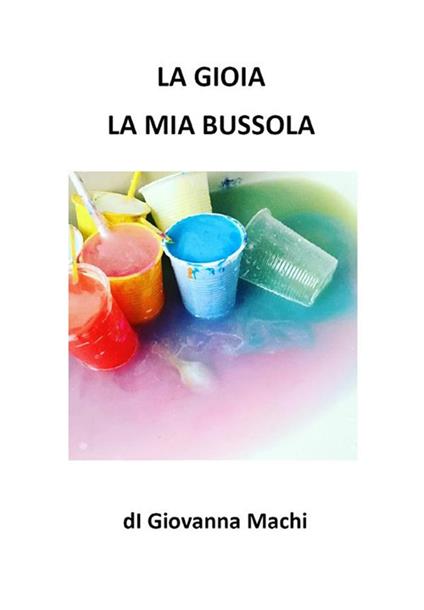 La gioia la mia bussola - Giovanna Machi - ebook