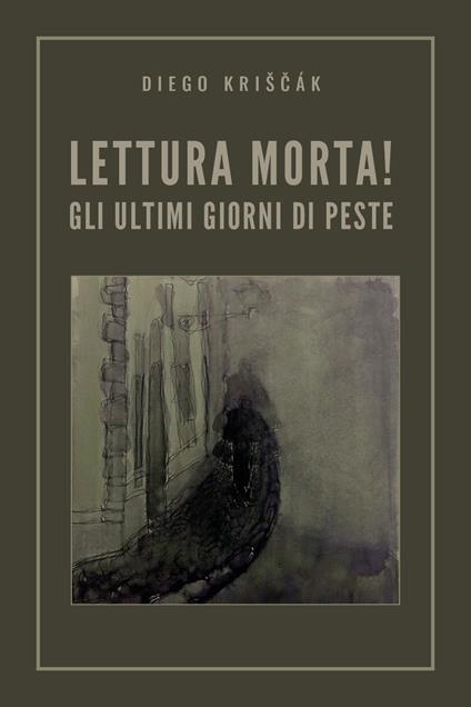Lettura morta! Gli ultimi giorni di peste - Diego Kriscak - copertina